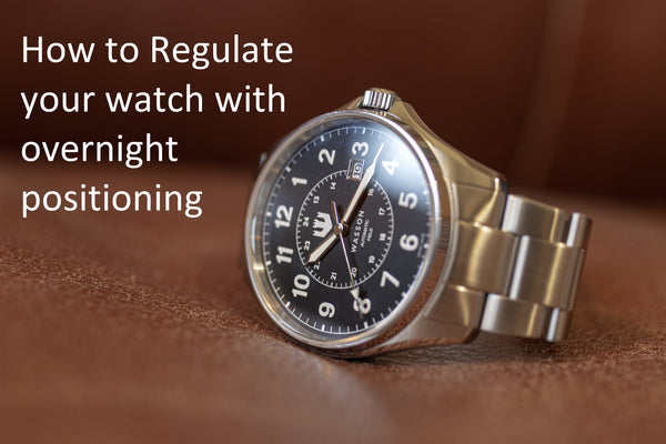 How to Regulate your watch with overnight positioning